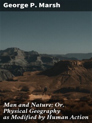 cover image of Man and Nature; Or, Physical Geography as Modified by Human Action